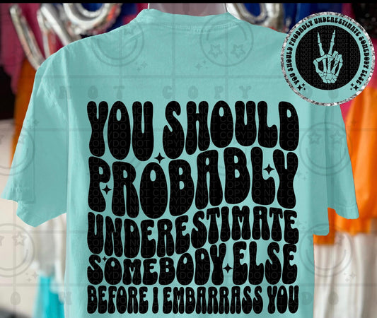 Underestimate somebody else