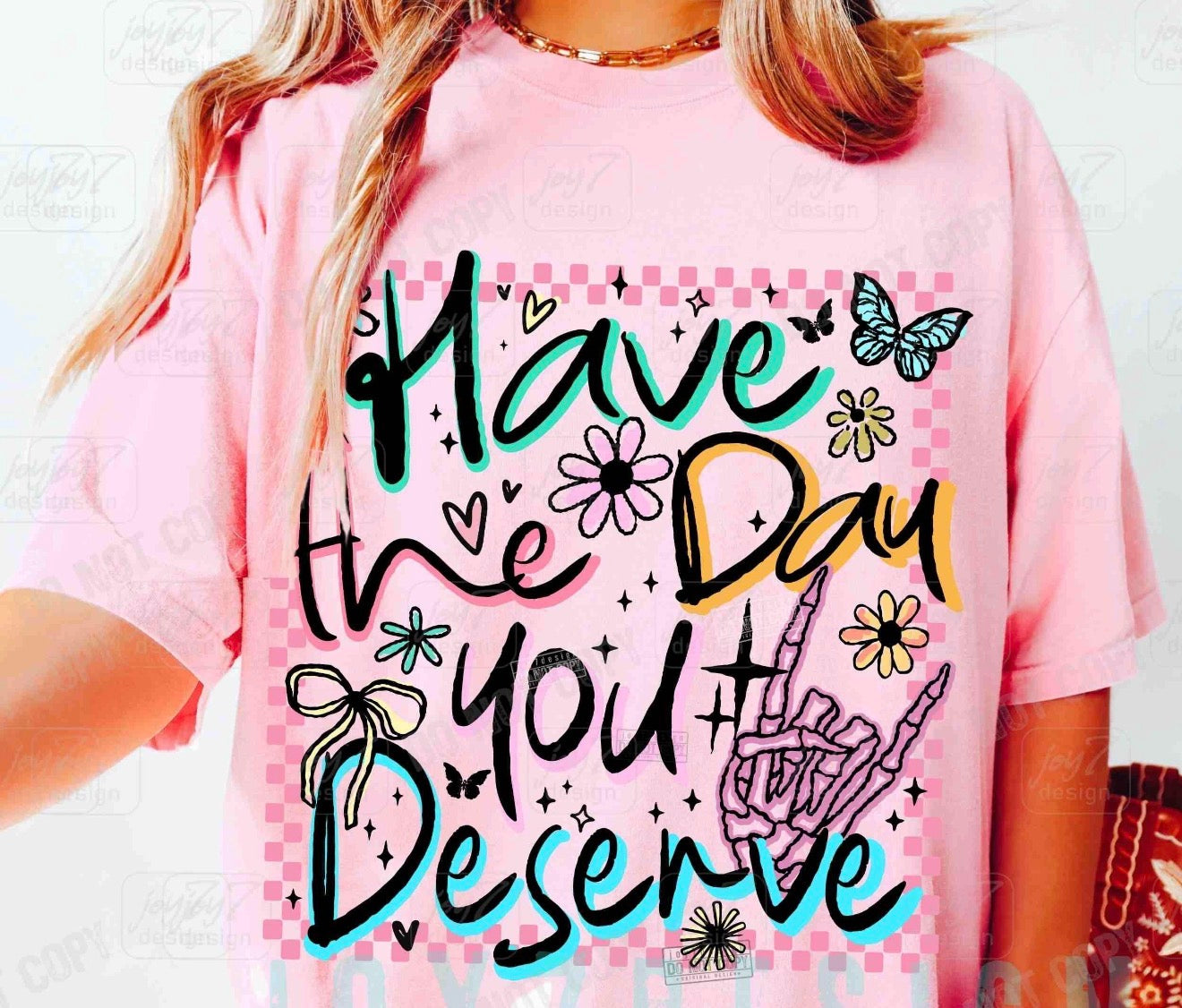 Have the day you deserve